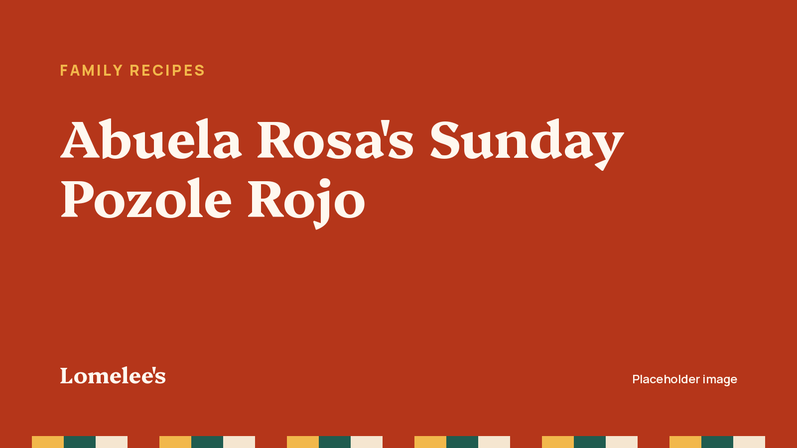 Abuela Rosa’s Sunday Pozole Rojo