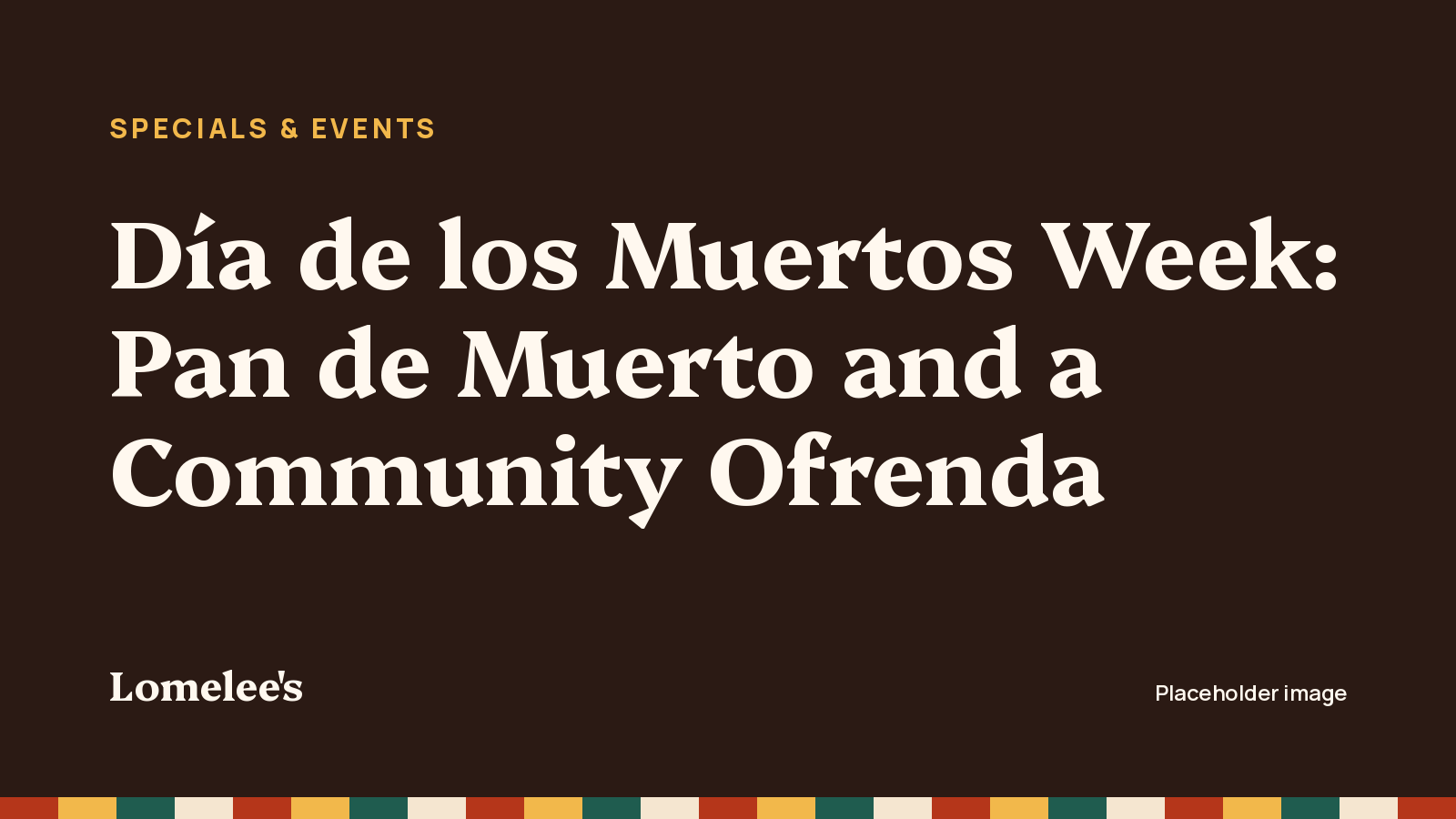 Día de los Muertos Week: Pan de Muerto and a Community Ofrenda